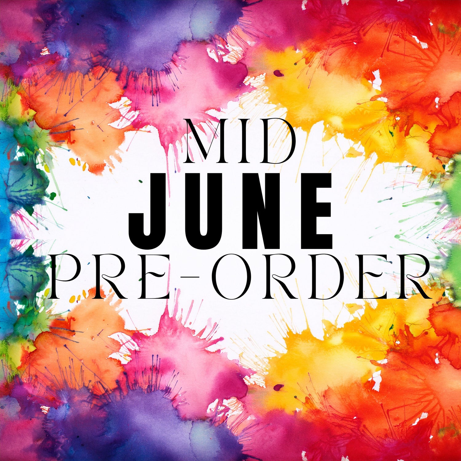 MID JUNE PRE-ORDER (Approx 15-20th Arrival)