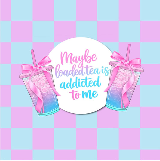 (MID JUNE PRE-ORDER)Maybe Loaded tea is addicted to me aqua and purple  (TALL ONLY)